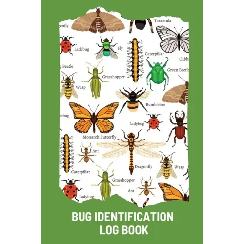 Bug Identification Log Book For Kids: Bug Activity Journal, Insect Hunting Book, Insect Collecting Journal, Backyard Bug Book, Kids Nature Notebook