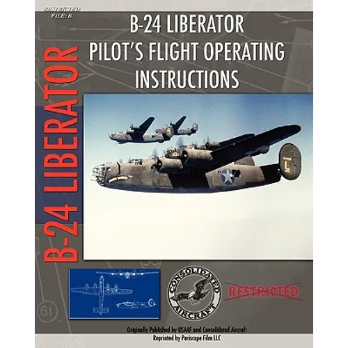 B-24 Liberator Pilot's Flight Operating Instructions