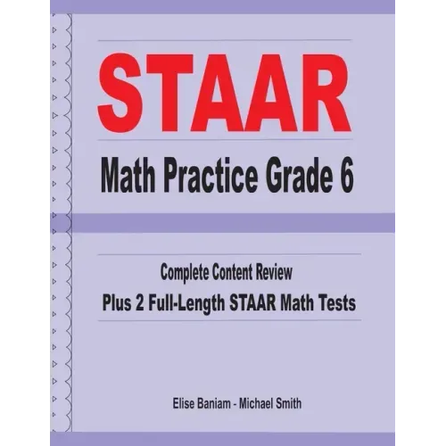 STAAR Math Practice Grade 6: Complete Content Review Plus 2 Full-length STAAR Math Tests