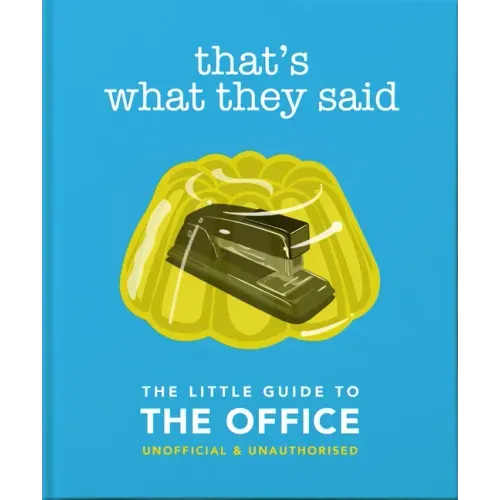 That's What They Said: The Little Guide to the Office