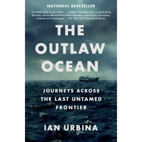 The Outlaw Ocean: Journeys Across the Last Untamed Frontier - Paperback