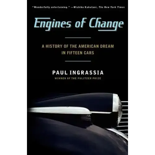 Engines of Change: A History of the American Dream in Fifteen Cars