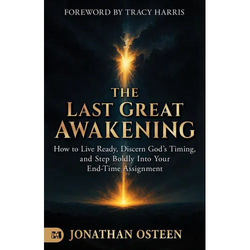 The Last Great Awakening: How to Live Ready, Discern God's Timing, and Step Boldly Into Your End-Time Assignment