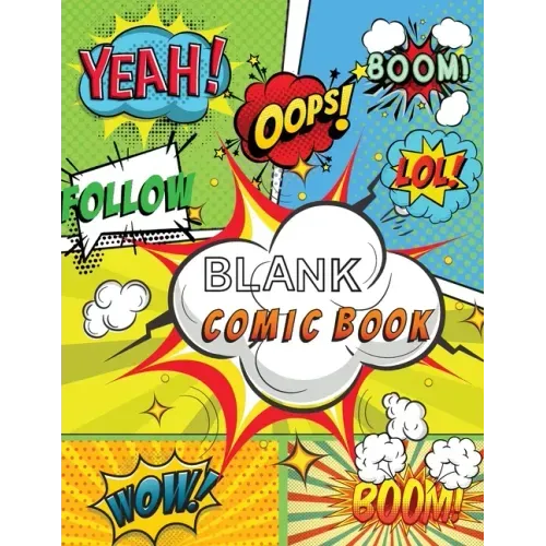 Blank Comic Book: Draw Your Own Comics, 120 Pages of Fun and Unique Templates, A Large 8.5" x 11" Notebook and Sketchbook for Kids and A