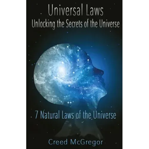Universal Laws: Unlocking the Secrets of the Universe: 7 Natural Laws of the Universe