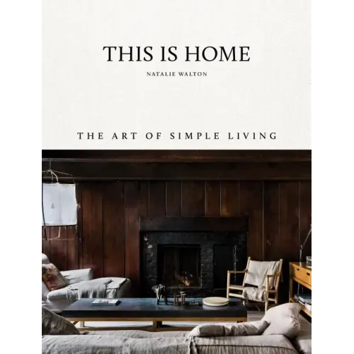 This Is Home: The Art of Simple Living