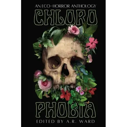 Chlorophobia: An Eco-Horror Anthology