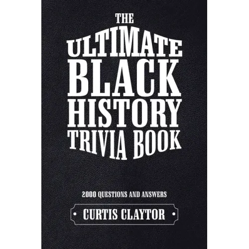 The Ultimate Black History Trivia Book