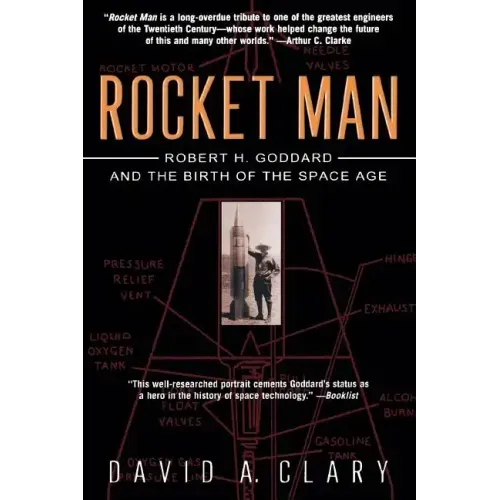 Rocket Man: Robert H. Goddard and the Birth of the Space Age