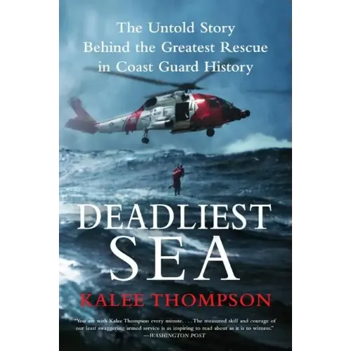 Deadliest Sea: The Untold Story Behind the Greatest Rescue in Coast Guard History