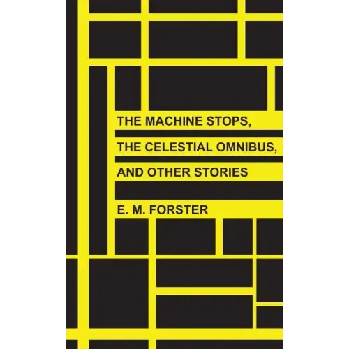 The Machine Stops, The Celestial Omnibus, and Other Stories