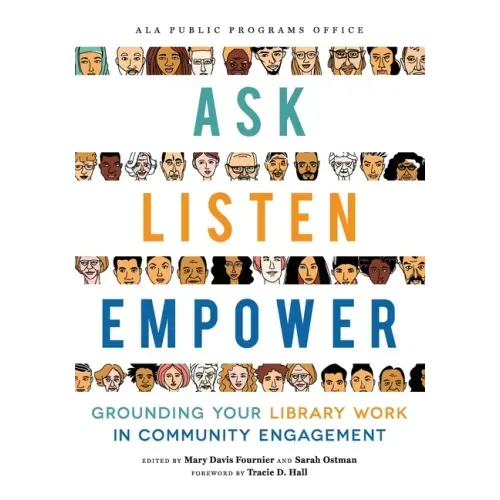 Ask, Listen, Empower: Grounding Your Library Work in Community Engagement