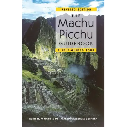 The Machu Picchu Guidebook: A Self-Guided Tour