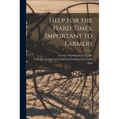 Help for the Hard Times. Important to Farmers