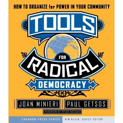 Tools for Radical Democracy: How to Organize for Power in Your Community