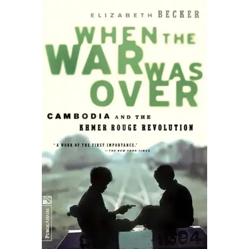 When the War Was Over: Cambodia and the Khmer Rouge Revolution, Revised Edition