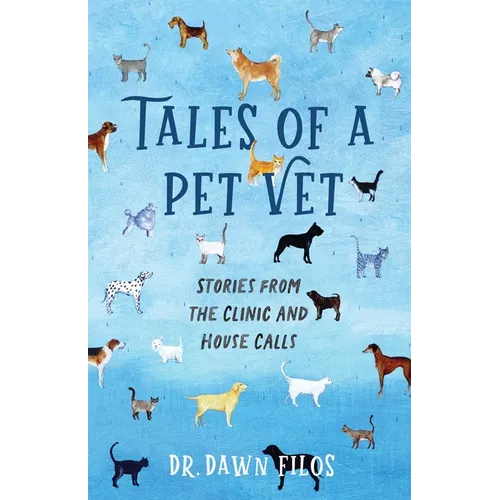 Tales of a Pet Vet: Stories from the Clinic and House Calls