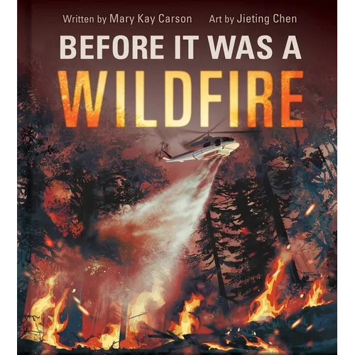 Before It Was a Wildfire (a Nonfiction Earth Science Picture Book with Double Gatefold for Kids)