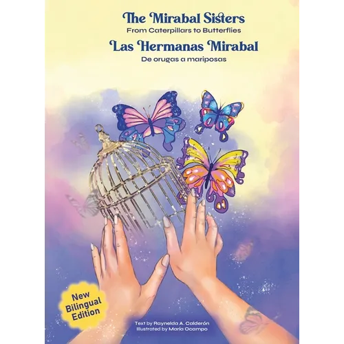 The Mirabal Sisters / Las hermanas Mirabal: From Caterpillars to Butterflies / De orugas a mariposas