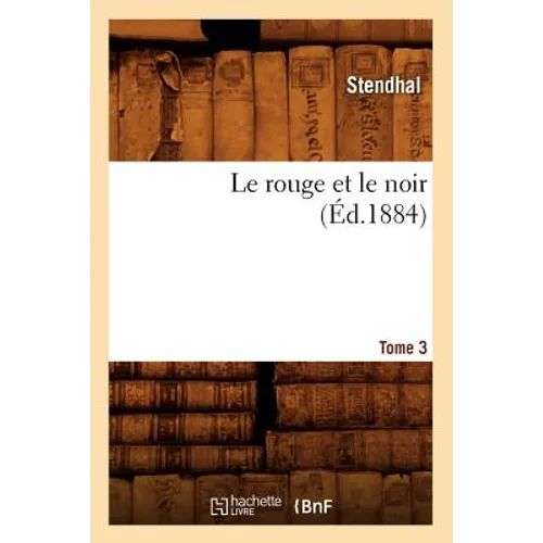 Le Rouge Et Le Noir. Tome 3 (Éd.1884)