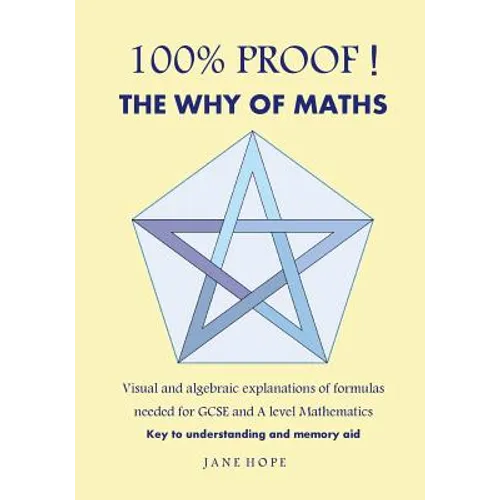 100% Proof! the Why of Maths: Visual and Algebraic Explanations of Formulas Needed for GCSE and a Level Mathematics( Black and White )