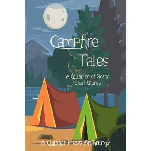 Campfire Tales: A Collection of Scary Short Stories
