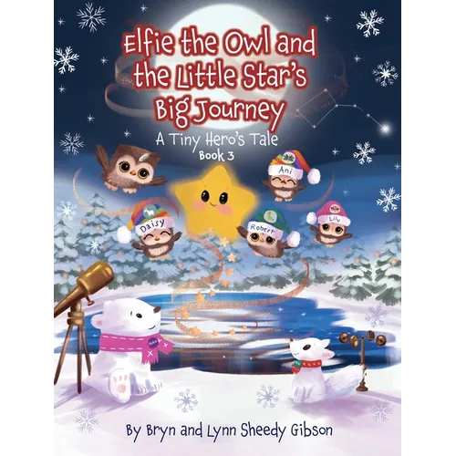 Elfie the Owl and the Little Star's Big Journey: A Tiny Hero's Tale: A Tiny Hero's Tale