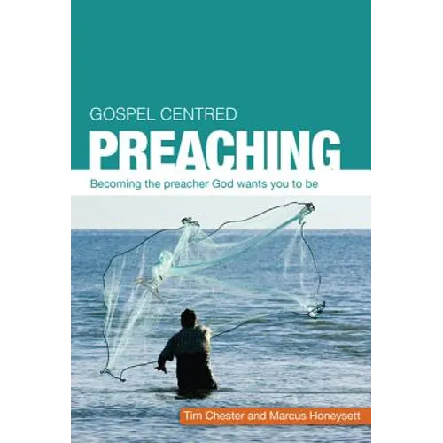Gospel Centered Preaching: Becoming the Preacher God Wants You to Be