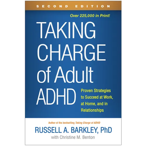Taking Charge of Adult ADHD: Proven Strategies to Succeed at Work, at Home, and in Relationships