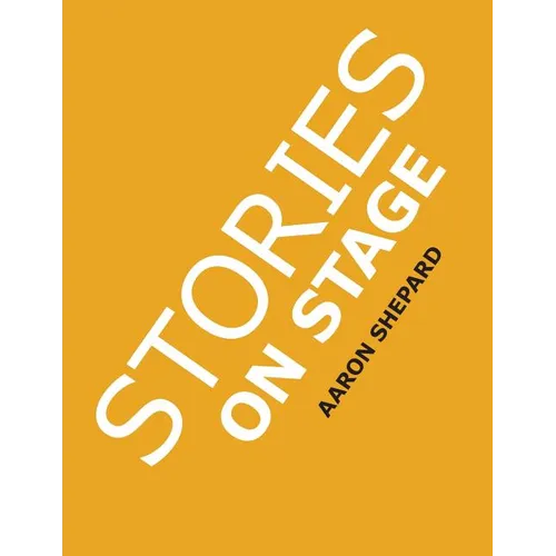 Stories on Stage: Children's Plays for Reader's Theater (or Readers Theatre), With 15 Scripts from 15 Authors, Including Louis Sachar, Nancy Farmer, R