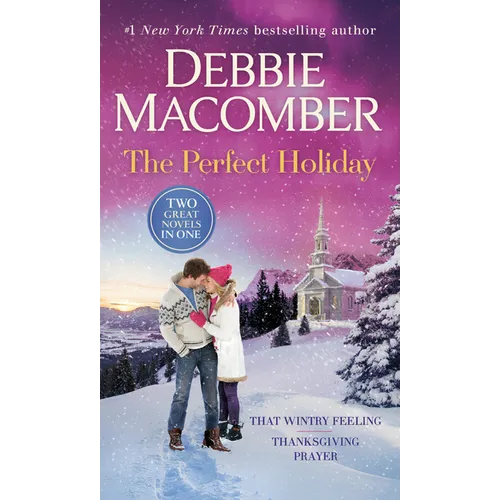 The Perfect Holiday: A 2-In-1 Collection: That Wintry Feeling and Thanksgiving Prayer