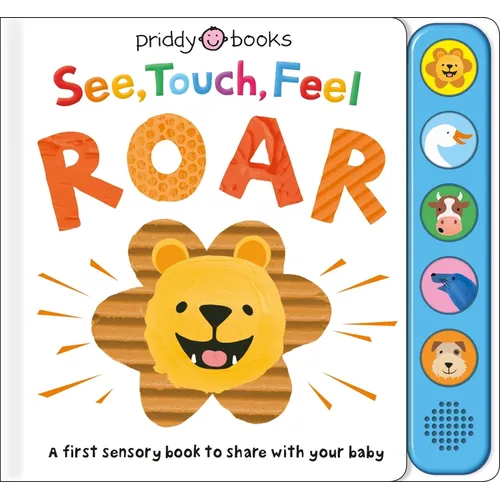 See, Touch, Feel: Roar: A First Sensory Book