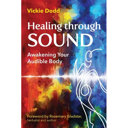 Healing Through Sound: Awakening Your Audible Body