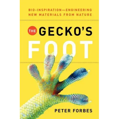 The Gecko's Foot: Bio-Inspiration: Engineering New Materials from Nature