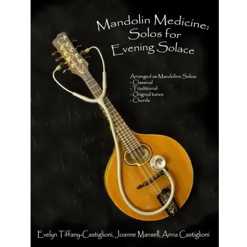 Mandolin Medicine: Solos for Evening Solace: A Collection of Tunes Arranged for Solo Mandolin