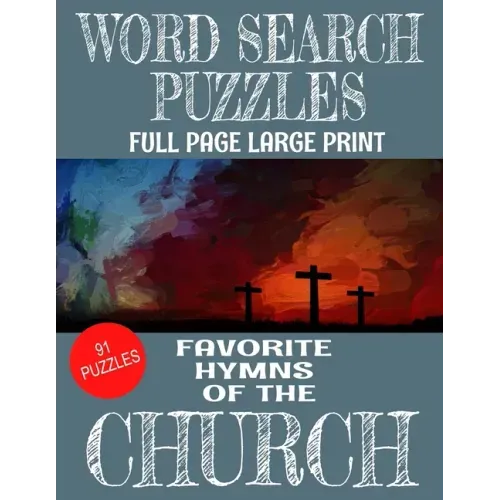 Word Search Puzzles Favorite Hymns of the Church: Large Print Full Page Puzzles - 91 Word Find Puzzles Containing Loved Hymns of the Church - Excellen