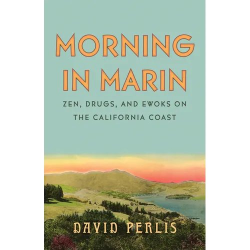 Morning in Marin: Zen, Drugs, and Ewoks on the California Coast