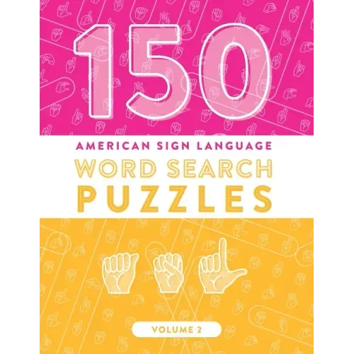 150 American Sign Language Word Search Puzzles: ASL Alphabet Fingerspelling Games (Volume 2)