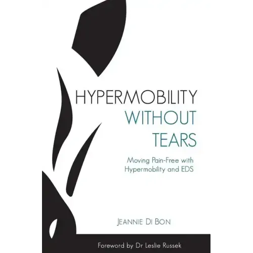 Hypermobility Without Tears: Moving Pain-Free with Hypermobility and EDS