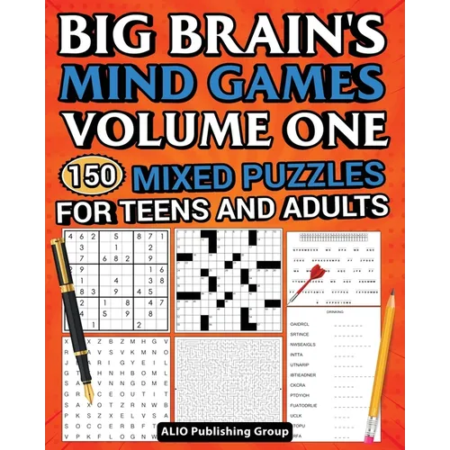 Big Brain's Mind Games Volume One 150 Mixed Puzzles for Teens and Adults: A Logic Games Brain Training Activity Book For Adults