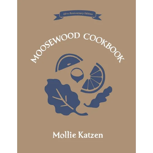 The Moosewood Cookbook: 40th Anniversary Edition