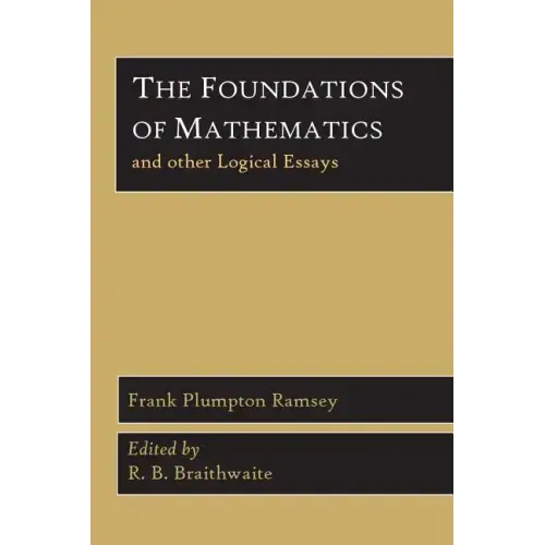 The Foundations of Mathematics and Other Logical Essays