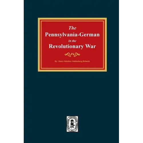 Pennsylvania-Germans in the Revolutionary War, 1775-1783.