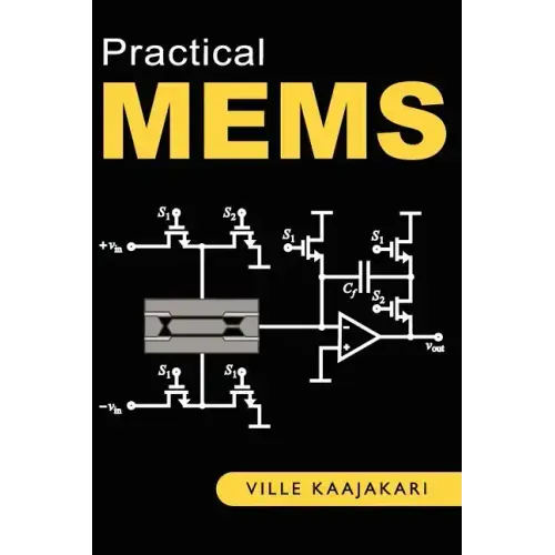Practical Mems: Design of Microsystems, Accelerometers, Gyroscopes, RF Mems, Optical Mems, and Microfluidic Systems