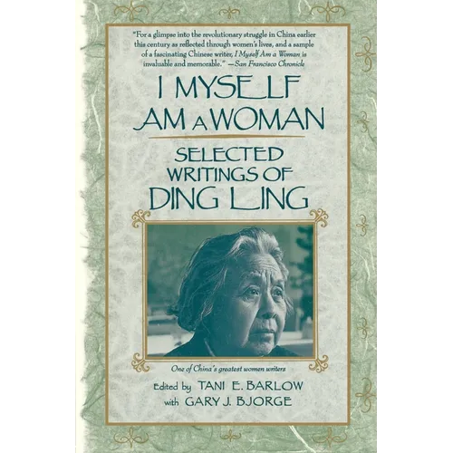 I Myself Am a Woman: Selected Writings of Ding Ling
