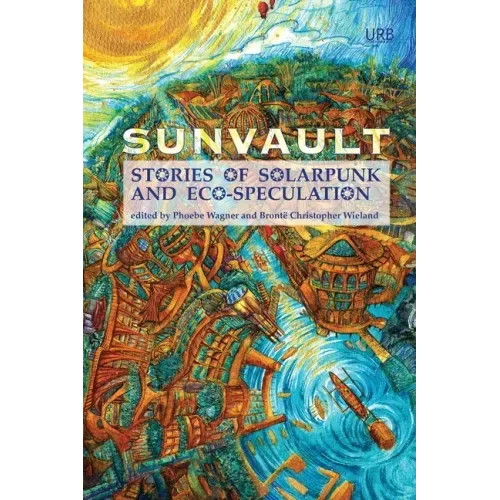 Sunvault: Stories of Solarpunk and Eco-Speculation