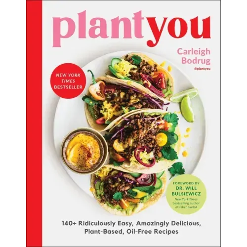 Plantyou: 140+ Ridiculously Easy, Amazingly Delicious Plant-Based Oil-Free Recipes