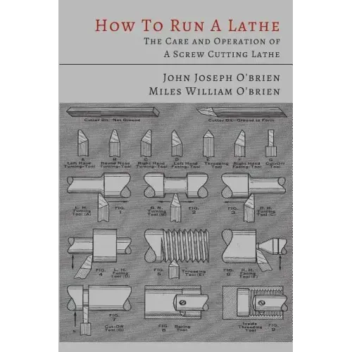 How to Run a Lathe: The Care and Operation of a Screw Cutting Lathe