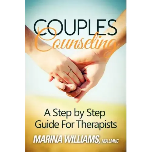 Couples Counseling: A Step by Step Guide for Therapists