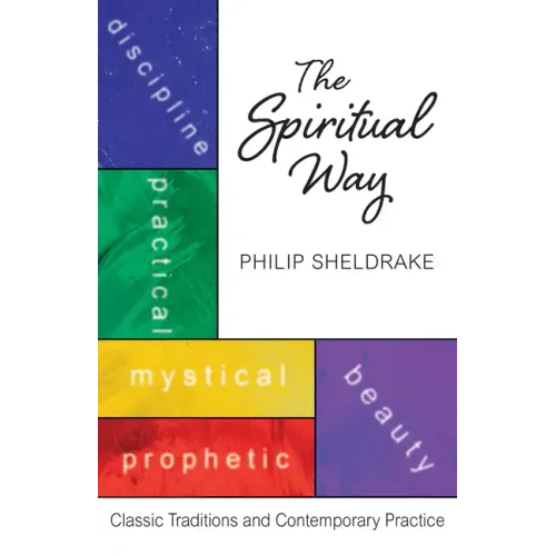 The Spiritual Way: Classical Traditions and Contemporary Practice